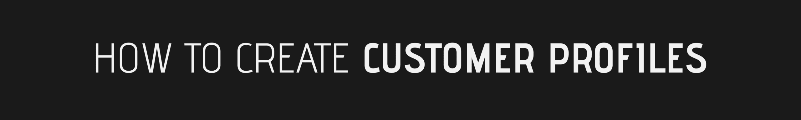 What is a step toward creating a customer profile? How To Crate Consumer Profiles Steps Banner. 