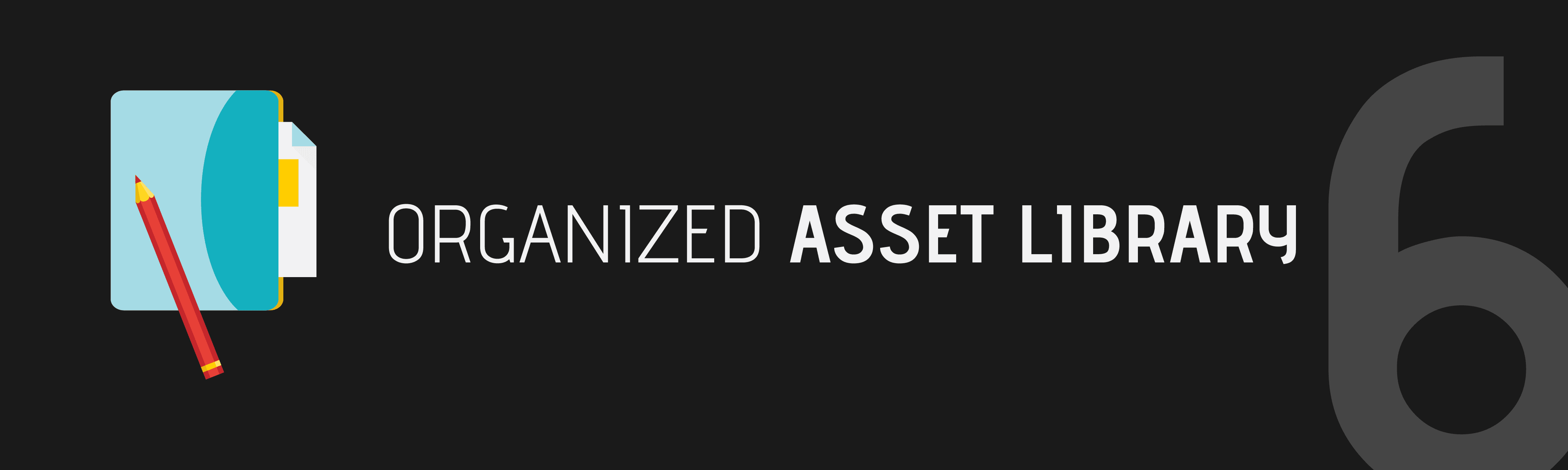 Step 6: Create an Organized Assets Library