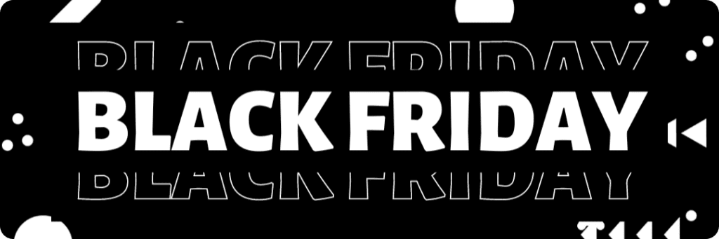 Black background with white geometric elements scattered around the words BLACK FRIDAY